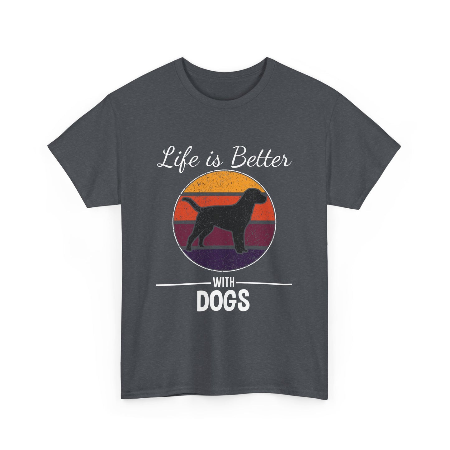 Life is Better with Dogs – Classic Dog Lover T-Shirt