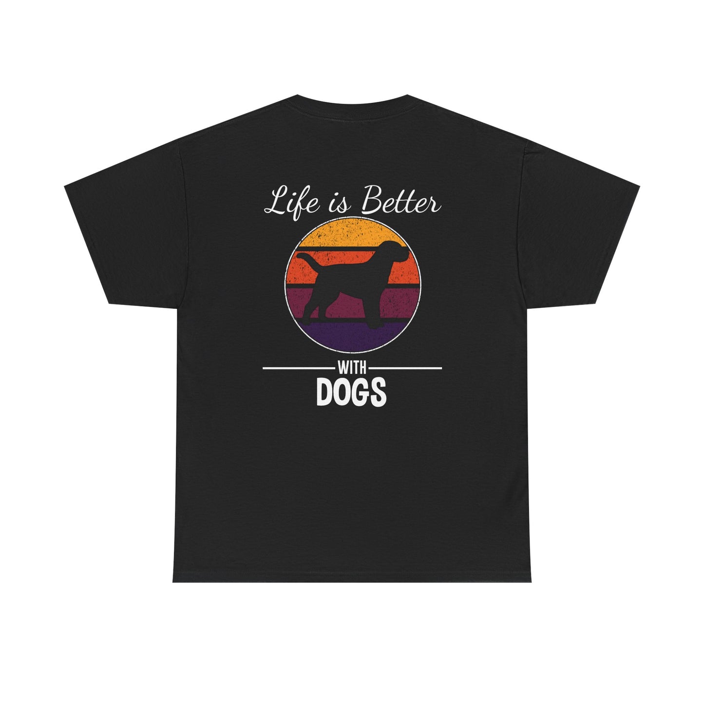 Life is Better with Dogs – Classic Dog Lover T-Shirt