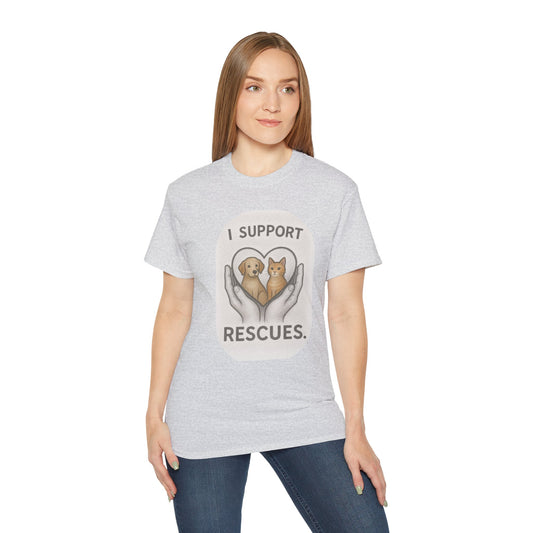 I Support Rescues T-Shirt – Animal Rescue Awareness Tee for Dog & Cat Lovers - Unisex Ultra Cotton Tee