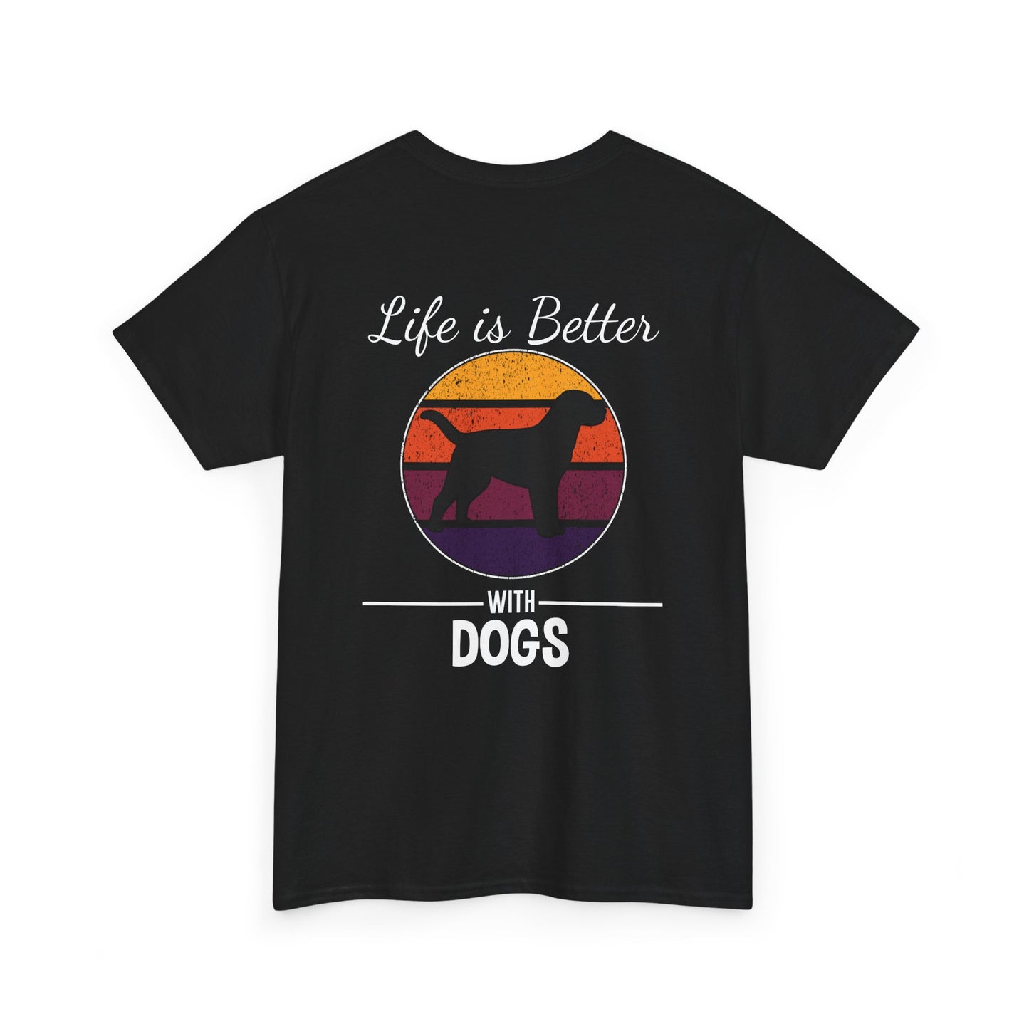 Life is Better with Dogs – Classic Dog Lover T-Shirt