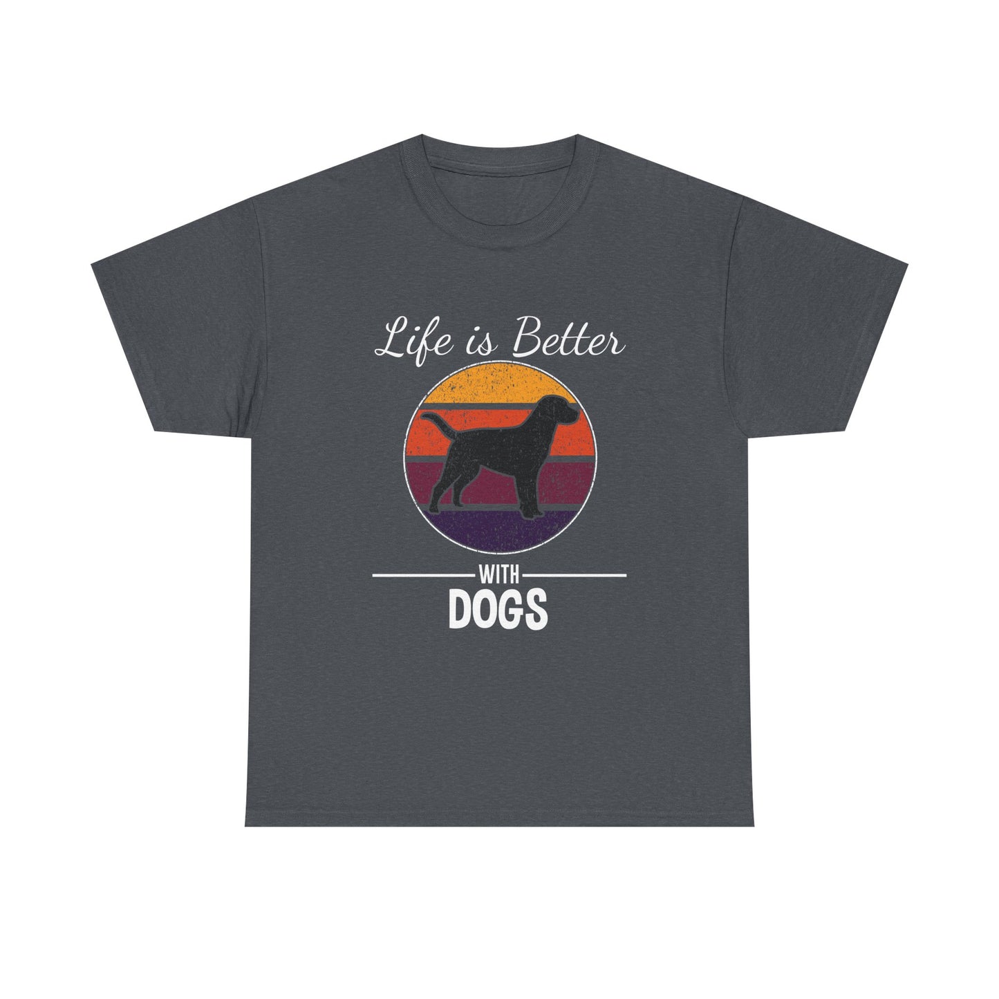 Life is Better with Dogs – Classic Dog Lover T-Shirt