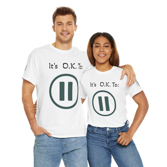 “It’s Okay to Pause” Relaxation T-Shirt – Encouraging Self-Care Apparel - Unisex Heavy Cotton Tee